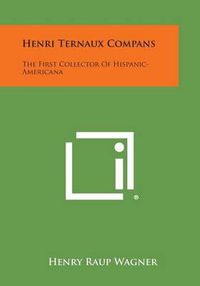 Cover image for Henri Ternaux Compans: The First Collector of Hispanic-Americana