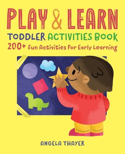 Cover image for Play & Learn Toddler Activities Book: 200+ Fun Activities for Early Learning