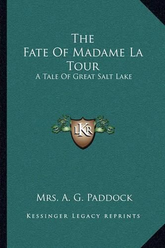 Cover image for The Fate of Madame La Tour: A Tale of Great Salt Lake