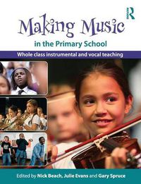 Cover image for Making Music in the Primary School: Whole Class Instrumental and Vocal Teaching