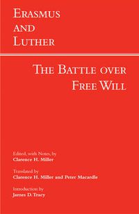 Cover image for Erasmus and Luther: The Battle over Free Will: The Battle Over Free Will