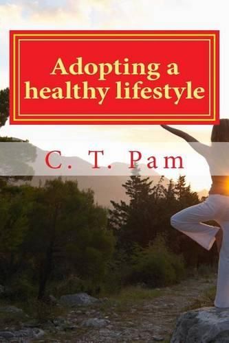 Cover image for Adopting a Healthy Lifestyle: - For an Active Body and Mind