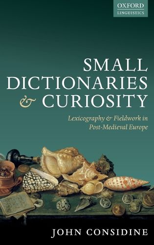 Cover image for Small Dictionaries and Curiosity: Lexicography and Fieldwork in Post-Medieval Europe