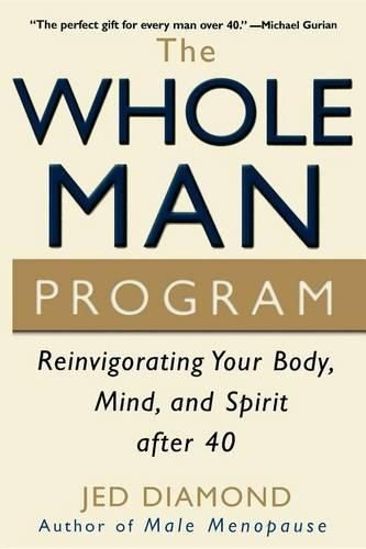 Cover image for The Whole Man Program: Reinvigorating Your Body, Mind, and Spirit After 40