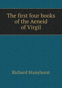 Cover image for The first four books of the Aeneid of Virgil