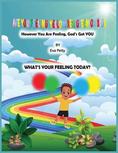 Cover image for ARE YOU FEELING YELLOW, RED, GREEN, OR BLUE? However You Are Feeling, God's Got YOU