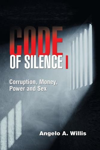 Cover image for Code of Silence I: Corruption, Money, Power and Sex