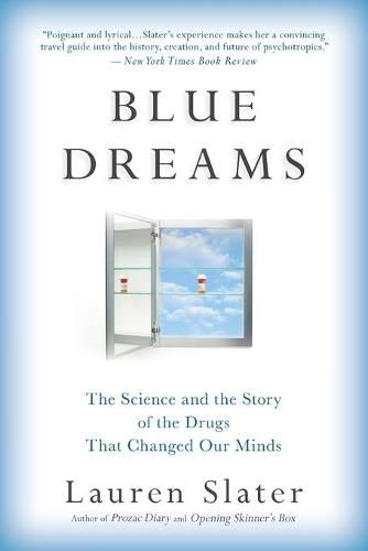 Blue Dreams: The Science and the Story of the Drugs That Changed Our Minds