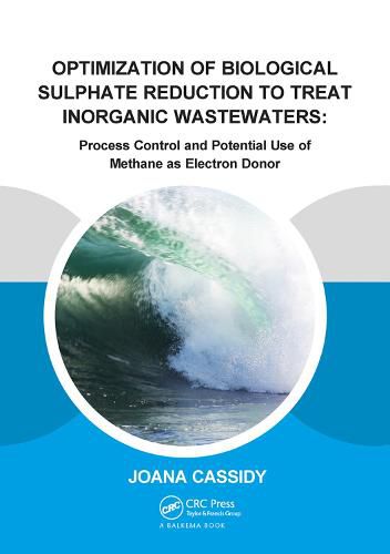 Cover image for Optimization of Biological Sulphate Reduction to Treat Inorganic Wastewaters:: Process Control and Potential Use of Methane as Electron Donor