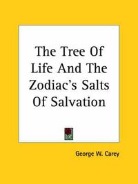 Cover image for The Tree Of Life And The Zodiac's Salts Of Salvation