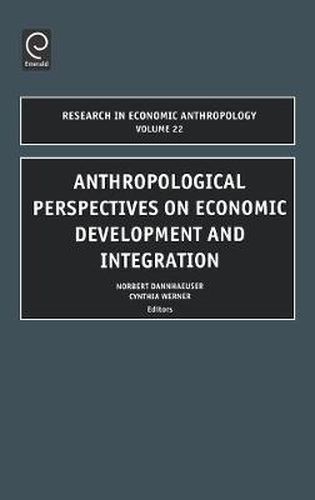 Cover image for Anthropological Perspectives on Economic Development and Integration