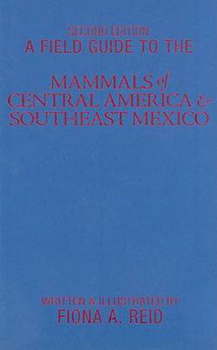 Cover image for A Field Guide to the Mammals of Central America and Southeast Mexico