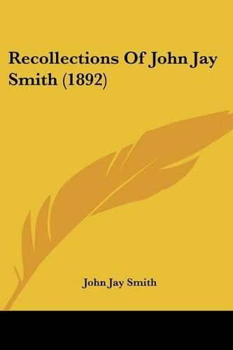 Recollections of John Jay Smith (1892)