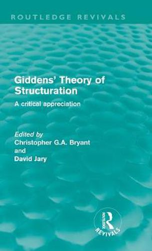 Cover image for Giddens' Theory of Structuration: A Critical Appreciation