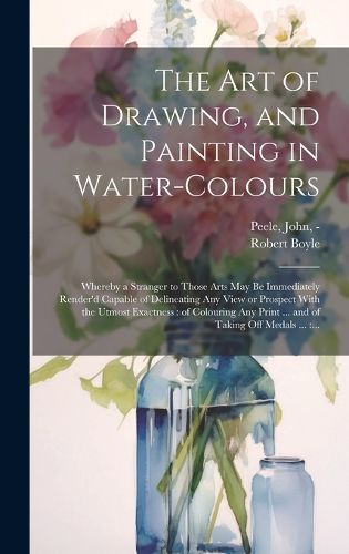 Cover image for The Art of Drawing, and Painting in Water-colours