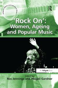 Cover image for 'Rock On': Women, Ageing and Popular Music