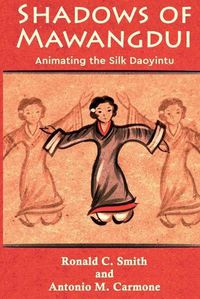 Cover image for Shadows of Mawangdui: Animating the Silk Daoyintu