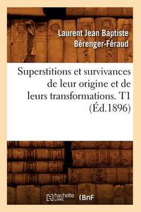 Cover image for Superstitions Et Survivances de Leur Origine Et de Leurs Transformations. T1 (Ed.1896)