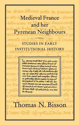 Cover image for Medieval France and her Pyrenean Neighbours: Studies in Early Institutional History