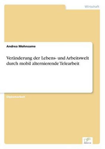 Cover image for Veranderung der Lebens- und Arbeitswelt durch mobil alternierende Telearbeit