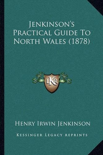 Cover image for Jenkinson's Practical Guide to North Wales (1878)