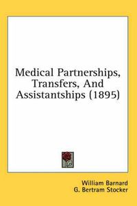 Cover image for Medical Partnerships, Transfers, and Assistantships (1895)