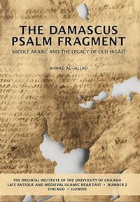 Cover image for The Damascus Psalm Fragment: Middle Arabic and the Legacy of Old Higazi