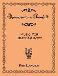 Cover image for Compositions Book 9: Music for Brass Quintet