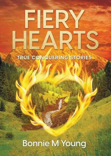 Cover image for Fiery Hearts: True Conquering Stories