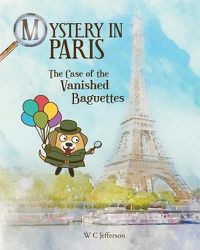 Cover image for Mystery in Paris - The Case of the Vanished Baguettes