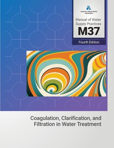 Cover image for M37 Coagulation, Clarification, and Filtration in Water Treatment, 4th Edition
