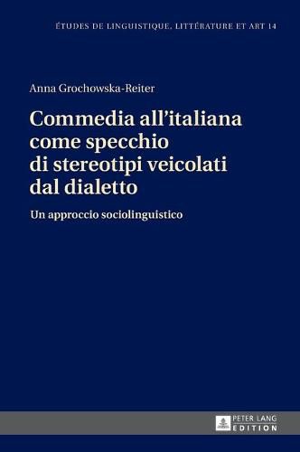 Commedia All'italiana Come Specchio Di Stereotipi Veicolati Dal Dialetto: Un Approccio Sociolinguistico