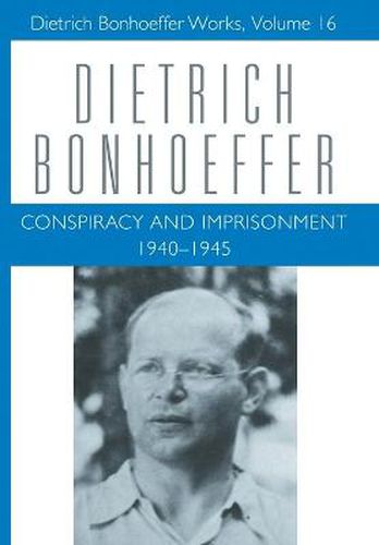 Cover image for Conspiracy and Imprisonment 1940-1945: Dietrich Bonhoeffer Works, Volume 16