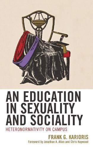 Cover image for An Education in Sexuality and Sociality: Heteronormativity on Campus