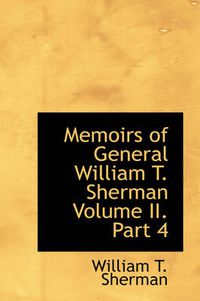 Cover image for Memoirs of General William T. Sherman Volume II. Part 4