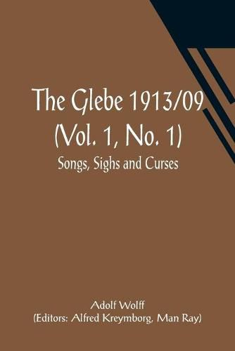 Cover image for The Glebe 1913/09 (Vol. 1, No. 1): Songs, Sighs and Curses