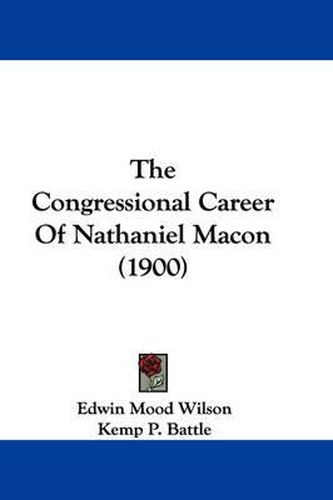 Cover image for The Congressional Career of Nathaniel Macon (1900)