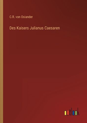 Cover image for Des Kaisers Julianus Caesaren