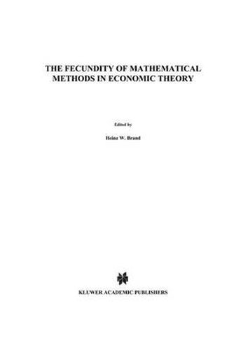 Cover image for The Fecundity of Mathematical Methods in Economic Theory