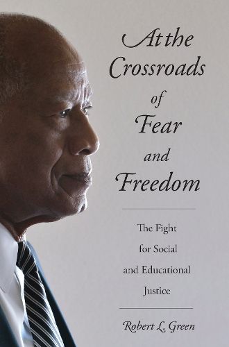 Cover image for At the Crossroads of Fear and Freedom: The Fight for Social and Educational Justice