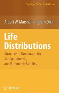 Cover image for Life Distributions: Structure of Nonparametric, Semiparametric, and Parametric Families