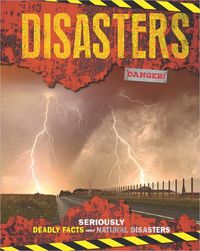 Cover image for Disasters: Seriously Deadly Facts about Natural Disasters