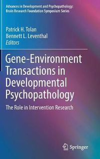 Cover image for Gene-Environment Transactions in Developmental Psychopathology: The Role in Intervention Research