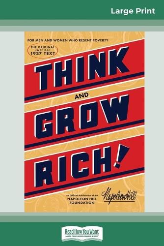 Cover image for Think and Grow Rich: The Original, an Official Publication of The Napoleon Hill Foundation (16pt Large Print Edition)