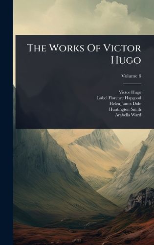 Cover image for The Works Of Victor Hugo