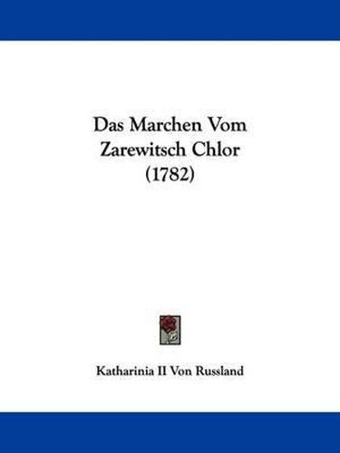 Cover image for Das Marchen Vom Zarewitsch Chlor (1782)