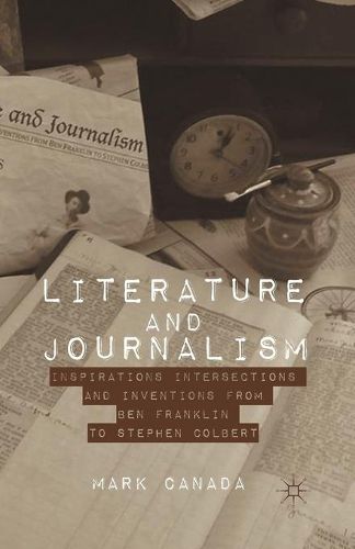 Cover image for Literature and Journalism: Inspirations, Intersections, and Inventions from Ben Franklin to Stephen Colbert