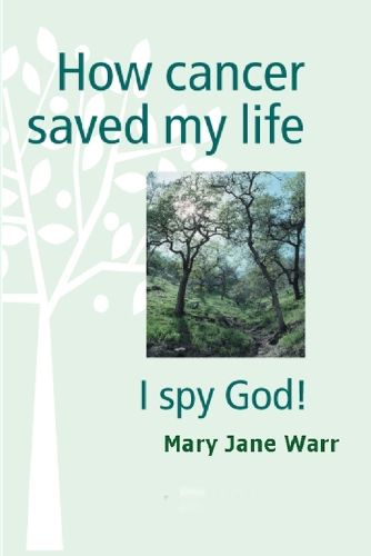 Cover image for How Cancer Saved my Life - I Spy God!