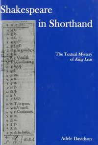 Cover image for Shakespeare in Shorthand: The Textual Mystery of King Lear