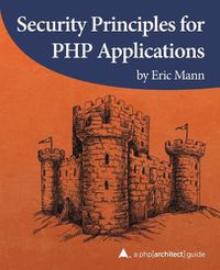 Cover image for Security Principles for PHP Applications: A php[architect] guide